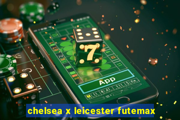 chelsea x leicester futemax